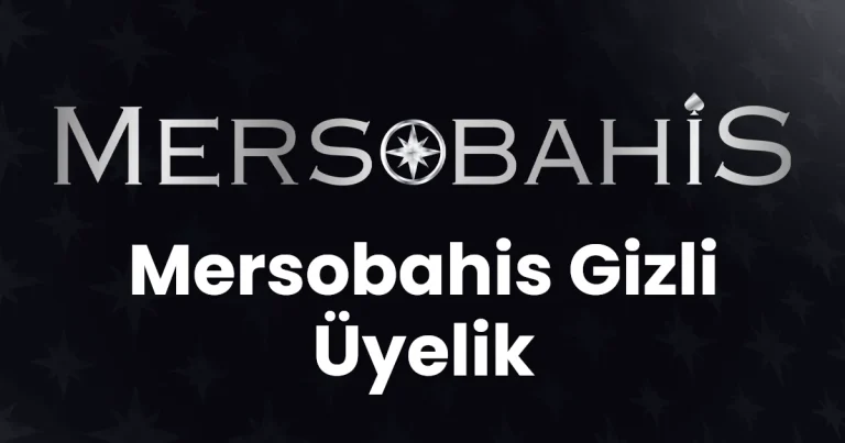 Mersobahis Gizli Üyelik