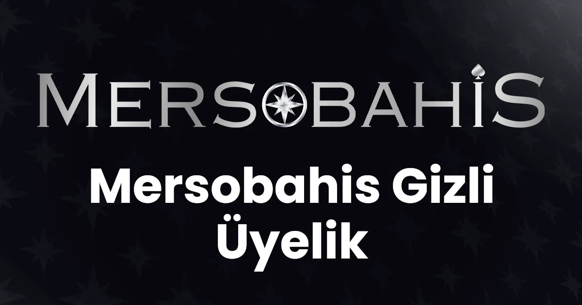 Mersobahis Gizli Üyelik