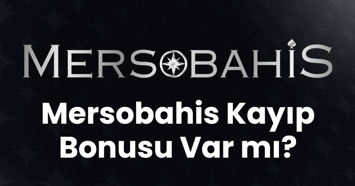 Mersobahis Kayıp Bonusu Var mı?