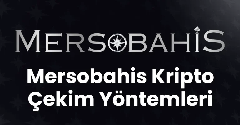 Mersobahis Kripto Çekim Yöntemleri