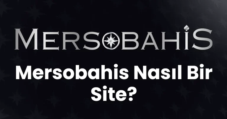 Mersobahis Nasıl Bir Site?