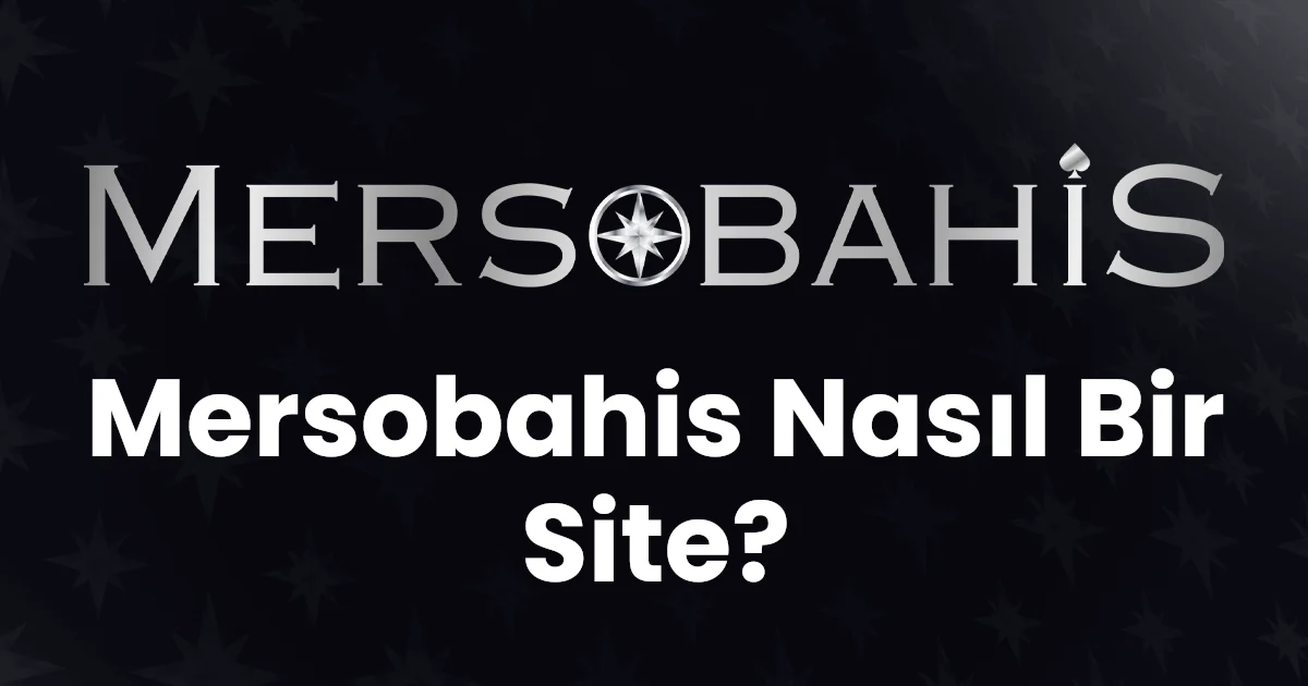 Mersobahis Nasıl Bir Site?