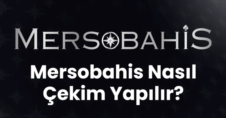 Mersobahis Nasıl Çekim Yapılır?