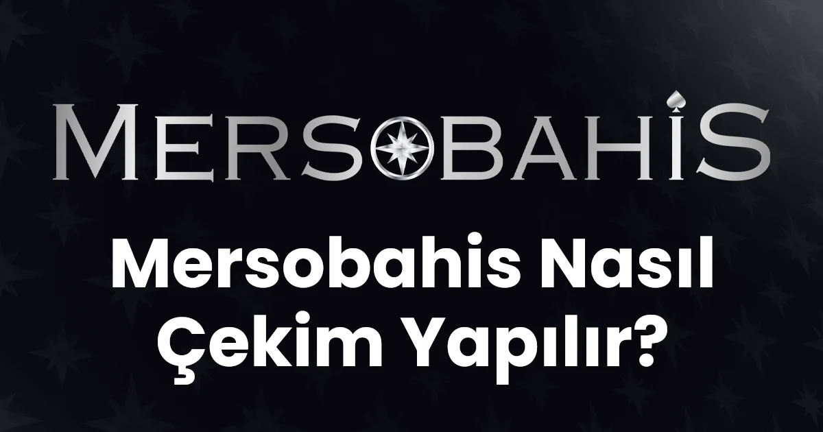 Mersobahis Nasıl Çekim Yapılır?