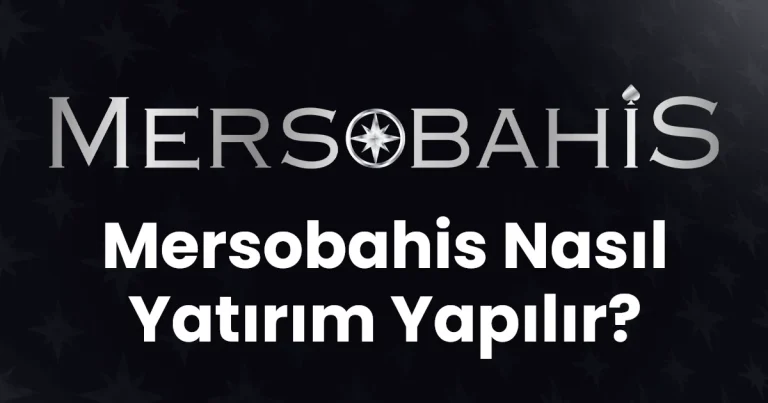 Mersobahis Nasıl Yatırım Yapılır?