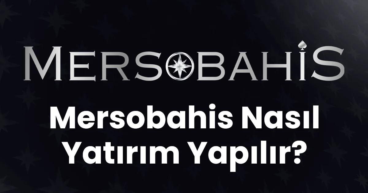Mersobahis Nasıl Yatırım Yapılır?