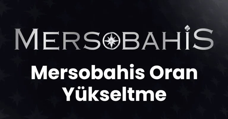 Mersobahis Oran Yükseltme