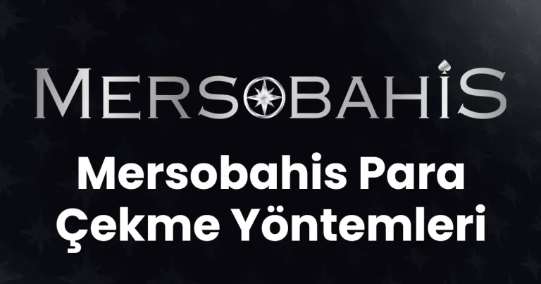 Mersobahis Para Çekme Yöntemleri
