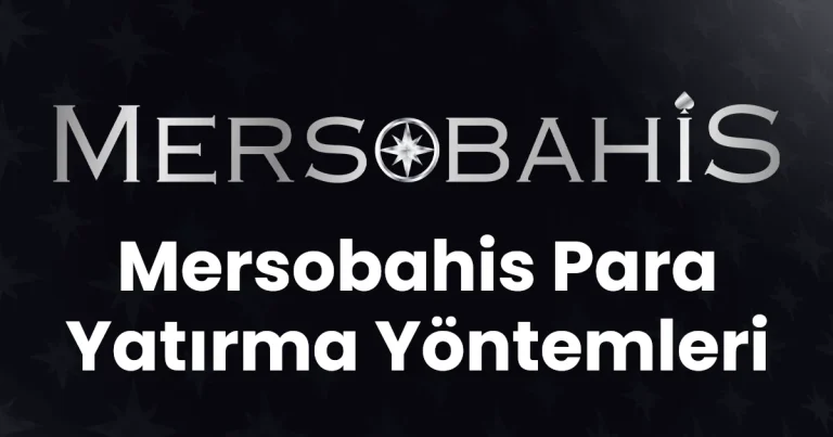 Mersobahis Para Yatırma Yöntemleri