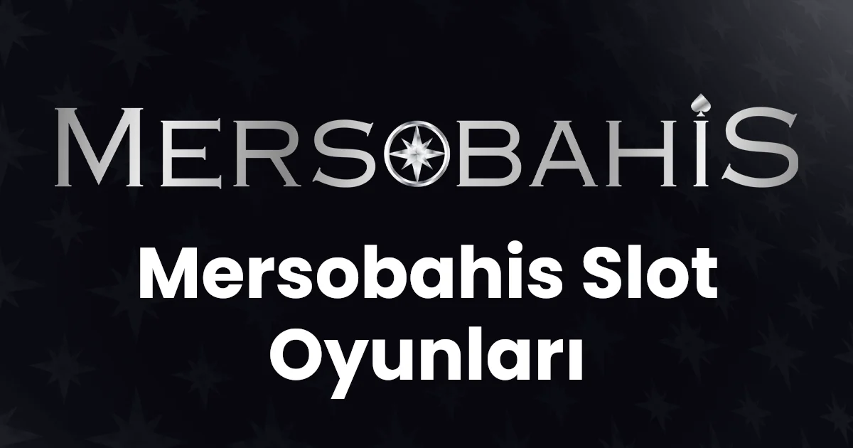 Mersobahis Slot Oyunları