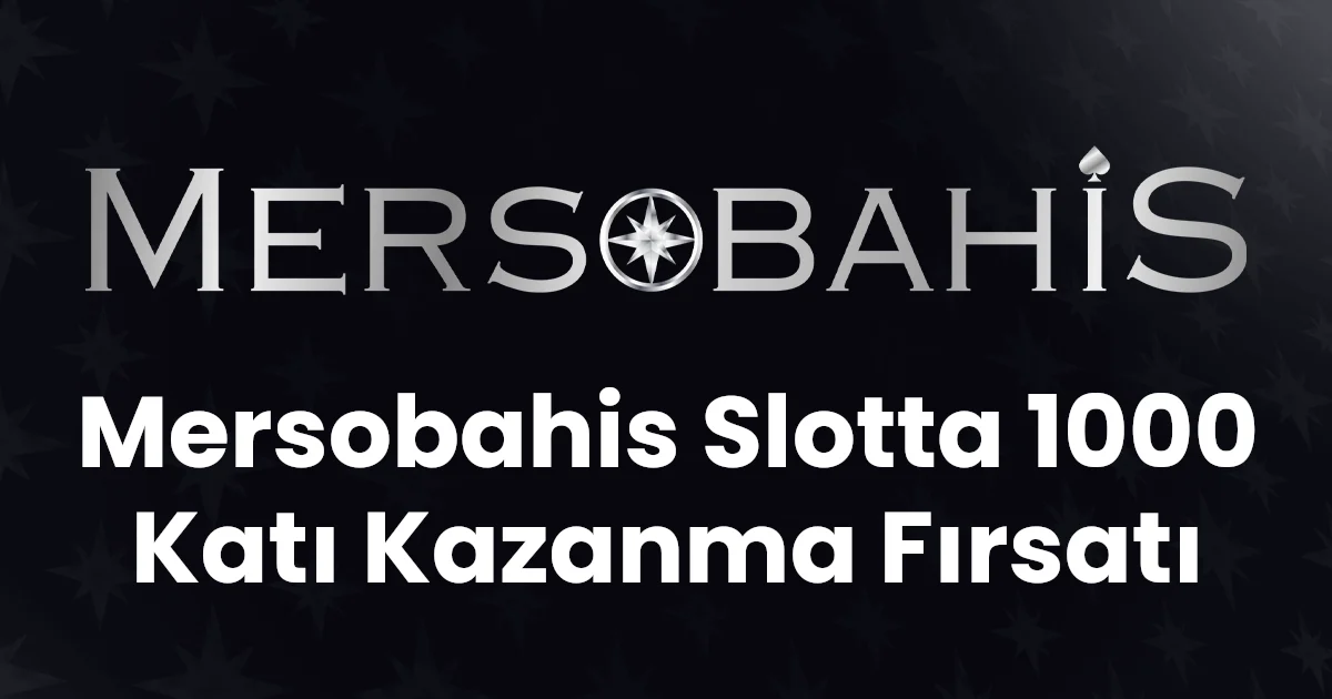 Mersobahis Slotta 1000 Katı Kazanma Fırsatı